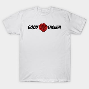 You Are Good Enough (Black) T-Shirt